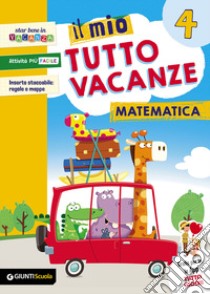 Mio tutto vacanze. Matematica. Per la Scuola elementare (Il). Vol. 4 libro