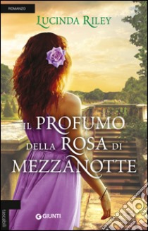 Il profumo della rosa di mezzanotte libro di Riley Lucinda