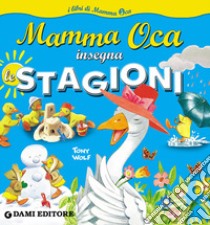 Mamma Oca insegna le stagioni. Ediz. illustrata libro di Riffaldi Serena