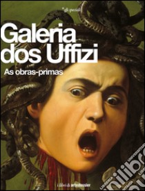 Galeria dos Uffizi. As obras-primas. Ediz. illustrata libro di Fossi Gloria