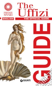 Galleria degli Uffizi. Guida ufficiale. Tutte le opere. Ediz. inglese libro di Fossi Gloria