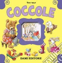 Coccole. Ediz. illustrata libro di Casalis Anna; Wolf Tony