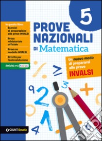 Prove nazionali di matematica. Un nuovo modo di prepararsi alle prove INVALSI. Vol. 5 libro di Bottone Laura Pia