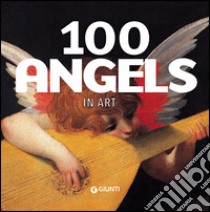 100 angels in art. Ediz. illustrata libro di Fossi G. (cur.)