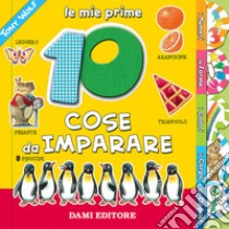 Le mie prime 10 cose da imparare. Ediz. illustrata libro di Casalis Anna; Wolf Tony