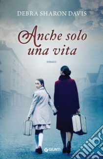 Anche solo una vita libro di Davis Debra Sharon