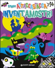 Inventamostri. Storie attaccastacca. Con adesivi. Ediz. illustrata libro