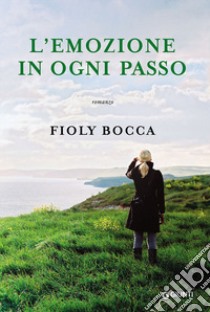 L'emozione in ogni passo libro di Bocca Fioly