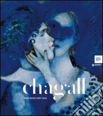 Chagall. Anni russi (1907-1924). Catalogo della mostra (Brescia, 20 novembre 2015-15 febbraio 2016). Ediz. illustrata libro