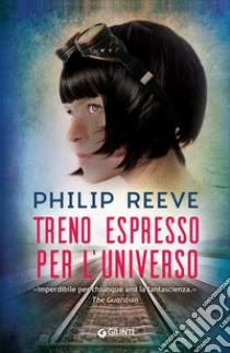 Treno espresso per l'universo libro di Reeve Philip