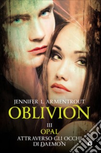 Opal attraverso gli occhi di Daemon. Oblivion. Vol. 3 libro di Armentrout Jennifer L.