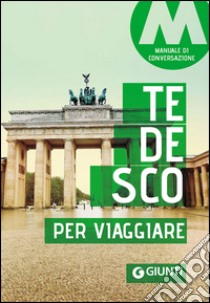 Tedesco per viaggiare. Manuale di conversazione libro