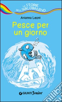 Pesce per un giorno libro di Leoni Arianna