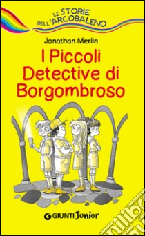 I piccoli detective di Borgombroso libro di Merlin Jonathan