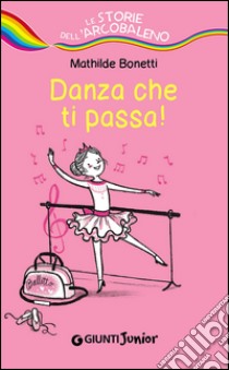 Danza che ti passa! libro di Bonetti Mathilde