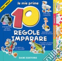 Le mie prime 10 regole da imparare. Ediz. illustrata libro di Casalis Anna; Wolf Tony