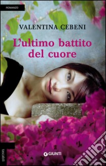 L'ultimo battito del cuore libro di Cebeni Valentina