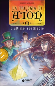 L'ultimo sortilegio. La trilogia di Aton. Vol. 1 libro di Gordon Magloire