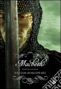 Macbeth. Ediz. integrale libro di Shakespeare William