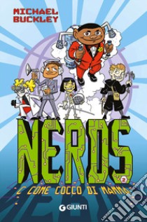 Nerds. C come Cocco di mamma libro di Buckley Michael