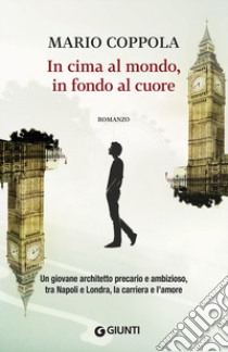 In cima al mondo, in fondo al cuore libro di Coppola Mario