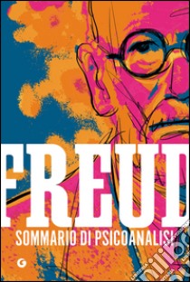 Sommario di psicoanalisi libro di Freud Sigmund