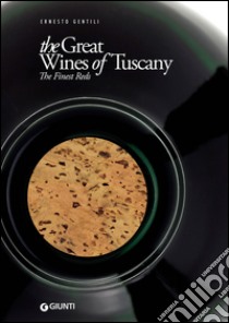 The great wines of Tuscany. The finest reds libro di Gentili Ernesto