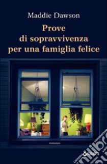 Prove di sopravvivenza per una famiglia felice libro di Dawson Maddie