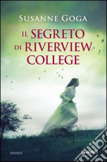 Il segreto di Riverview College libro di Goga Susanne