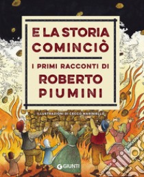 E la storia cominciò. I primi racconti di Roberto Piumini libro di Piumini Roberto