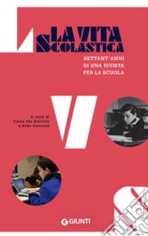 La vita scolastica. Settant'anni di una rivista per la scuola libro di Salviati C. I. (cur.); Cecconi A. (cur.)