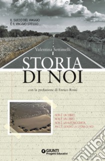 Storia di noi libro di Settimelli Valentina