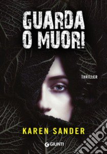 Guarda o muori libro di Sander Karen