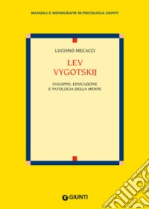 Lev Vygotskij. Sviluppo, educazione e patologia della mente libro di Mecacci Luciano