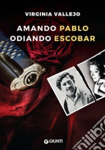 Amando Pablo odiando Escobar libro di Vallejo Virginia