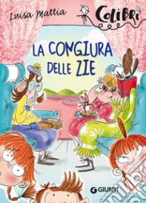 La congiura delle zie libro di Mattia Luisa