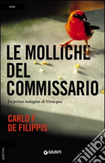 Le molliche del commissario. La prima indagine di Vivacqua libro di De Filippis Carlo F.