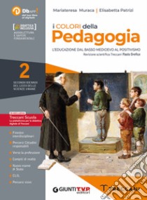 Colori della pedagogia. Con Saperi fondamentali. Per il Liceo delle scienze umane. Con e-book. Con espansione online (I). Vol. 2 libro di Muraca Mariateresa; Patrizi Elisabetta