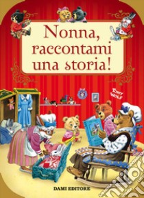 Nonna, raccontami una storia! Ediz. a colori libro di Casalis Anna