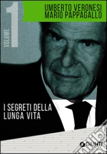 I segreti della lunga vita-Verso la scelta vegetariana libro di Veronesi Umberto; Pappagallo Mario