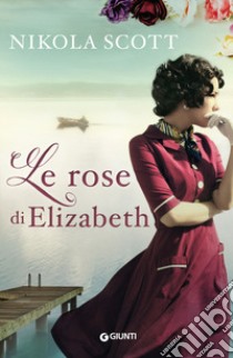 Le rose di Elizabeth libro di Scott Nikola