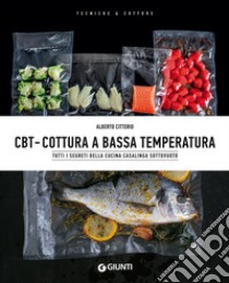 CBT. Cottura a bassa temperatura libro di Citterio Alberto