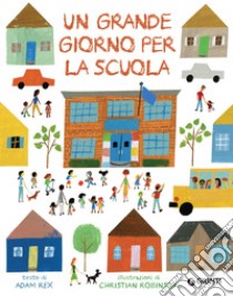 Un grande giorno per la scuola. Ediz. a colori libro di Rex Adam