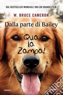 Dalla parte di Bailey. Qua la zampa! libro di Cameron Bruce W.