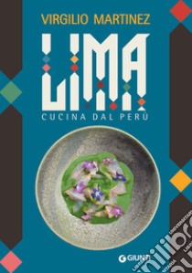 Lima. Cucina dal Perù libro di Martínez Virgilio; Bianchi Luciana