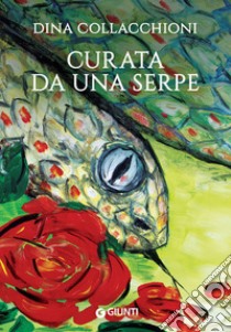 Curata da una serpe libro di Collacchioni Dina