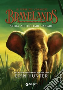 Sfida all'ultimo sangue. Bravelands. Le terre del coraggio. Vol. 3 libro di Hunter Erin