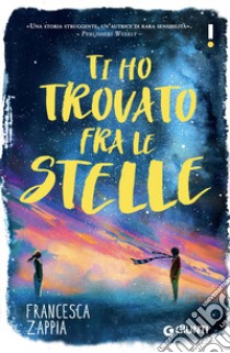 Ti ho trovato fra le stelle libro di Zappia Francesca