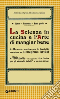 La scienza in cucina e l'arte di mangiar bene libro di Artusi Pellegrino