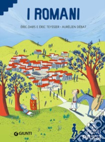 I romani. Ediz. a colori libro di Dars Eric; Teyssier Eric